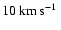 $10\hbox{\kern 0.20em km\kern 0.20em s$^{-1}$ }$