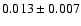 $ 0.013 \pm 0.007 $