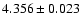 $ 4.356 \pm 0.023 $