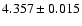 $ 4.357 \pm 0.015 $