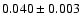 $ 0.040 \pm 0.003 $