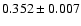 $ 0.352 \pm 0.007 $