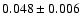 $ 0.048 \pm 0.006 $