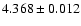 $ 4.368 \pm 0.012 $
