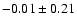 $ -0.01 \pm 0.21 $