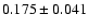 $ 0.175 \pm 0.041 $