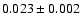 $ 0.023 \pm 0.002 $