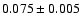 $ 0.075 \pm 0.005 $