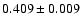 $ 0.409 \pm 0.009 $