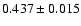 $ 0.437 \pm 0.015 $