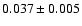 $ 0.037 \pm 0.005 $