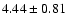 $4.44 \pm 0.81$