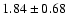 $1.84\pm 0.68$