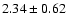 $2.34\pm 0.62$