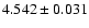 $ 4.542 \pm 0.031 $