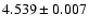 $ 4.539 \pm 0.007 $
