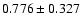 $ 0.776 \pm 0.327 $