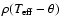 $\rho(T_{\rm eff} -\theta )$