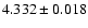$ 4.332 \pm 0.018 $