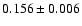 $ 0.156 \pm 0.006 $