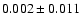 $ 0.002 \pm 0.011 $