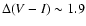 $\Delta
(V-I) \sim 1.9$