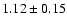 $1.12\pm0.15$