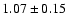 $1.07\pm0.15$