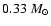 $0.33~M_{\odot}$
