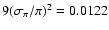 $9(\sigma_{\pi}/\pi)^2=0.0122$