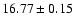 $16.77\pm0.15$