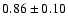 $0.86 \pm0.10$