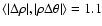 $\langle \vert\Delta \rho\vert, \vert\rho\Delta\theta\vert\rangle=1.1$
