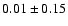 $0.01\pm0.15$