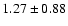 $1.27\pm0.88$