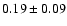 $0.19\pm0.09$