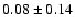 $0.08\pm0.14$