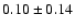 $0.10\pm0.14$