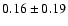 $0.16\pm0.19$