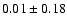 $0.01\pm0.18$