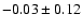 $-0.03\pm0.12$