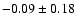 $-0.09\pm0.18$