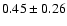 $0.45\pm0.26$