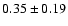 $0.35\pm0.19$
