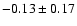 $-0.13\pm0.17$