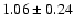 $1.06\pm0.24$