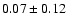 $0.07\pm0.12$