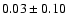 $0.03\pm0.10$