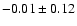 $-0.01\pm0.12$