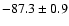$-87.3\pm0.9$